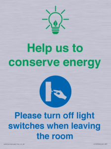 Help us to conserve energy - Turn off light switches when leaving the room